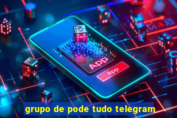 grupo de pode tudo telegram